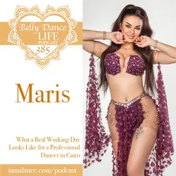Ep 385. Maris: What a Real Working Day Looks Like for a Professional Dancer in Cairo