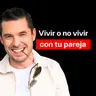 Vivir o no vivir con tu pareja | Jorge Lozano H.