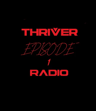 Thriver Radio Episode 1