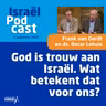 Podcast 3 september • God is trouw aan Israël. Wat betekent dat voor ons?