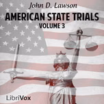 American State Trials, Volume 3 by John D. Lawson (1852 - 1921)