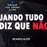 QUANDO TUDO DIZ QUE NÃO | RICARDO ALVES