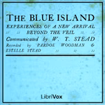 Blue Island, The by W. T. Stead (1849 - 1912)