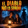 El Diablo No Es Sordo ( sucedio en Santiago N.L.)