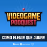 LV97 COMO ELEGIR QUE JUGAR (¡Yo te elijo!)