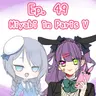 Ep. 49 - Miyabi in Pairs(Part 5)