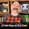 443 - Twenty-seven Red Flags to Avoid When Picking a BJJ Club