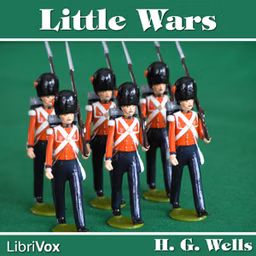 Little Wars by H. G. Wells (1866 - 1946)