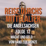 3.12 Die Angelsachsen - Macht und Geld, vom Land zur Münze