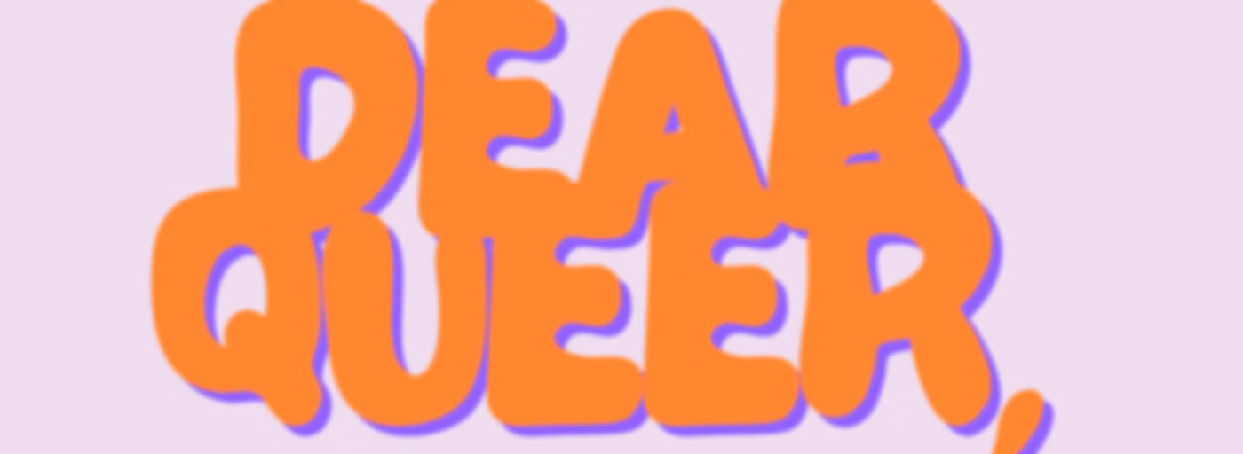 Dear Queer,