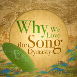 Why We Love the Song Dynasty