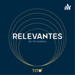 "RELEVANTES" By Tito Orellana
