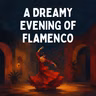 A Dreamy Evening of Flamenco