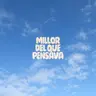 Millor del que pensaba