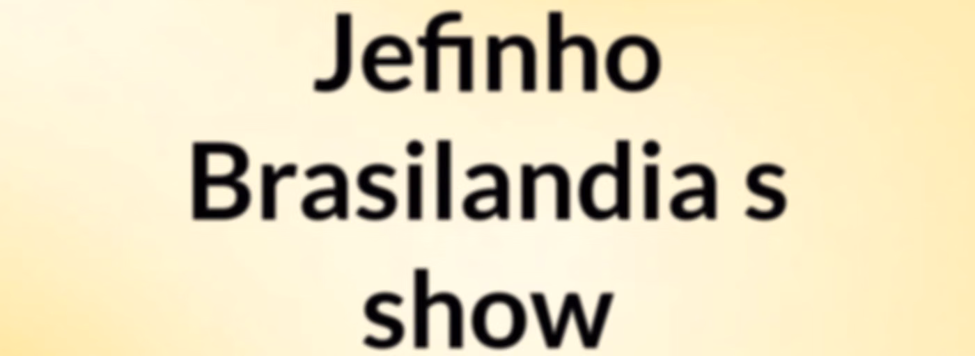 Jefinho Brasilandia's show