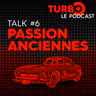 Talk #6 : Passion Anciennes