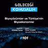 Geleceği Konuşalım: Biyoçözümler ve Türkiye’nin Biyoekonomisi