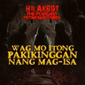 HUWAG MO ITONG PAKIKINGGAN