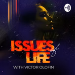 Issues of Life with Victor Olofin
