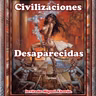 El Enigma de las Civilizaciones Desaparecidas