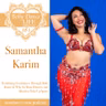 Ep 381. Samantha Karim: Redefining Confidence Through Belly Dance & Why So Many Dancers Are Afraid to Take Up Space