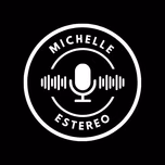 MICHELLE ESTEREO