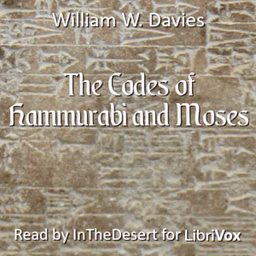 Codes of Hammurabi and Moses, The by William W. Davies (1848 - 1922)