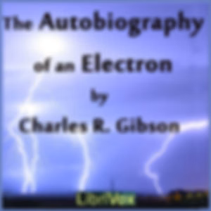 Autobiography of an Electron, The by Charles R. Gibson (1870 - 1931)
