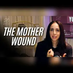 The Mother Wound Explained: Self-Worth, Love & Healing