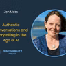 Jen Moss, Authentic Conversations and Storytelling in the Age of AI - Innova.buzz 696