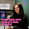 S3E7 - Vaccinul HPV: cine și când îl face. Un dialog cu Dr. Oana Săndulescu