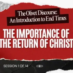 The Olivet Discourse – The Importance of the Return of Christ (Robert Van Kampen)