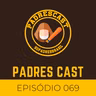 Padres Cast 069 - A chegada de Arráez e as últimas notícias