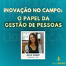 Inovação no Campo: O Papel da Gestão de Pessoas | Júlia Campi - Motriz | Agro Jovem Podcast