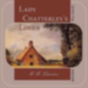 Lady Chatterley's Lover by D. H. Lawrence (1885 - 1930)