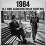 1984 - Old Time Radio Dystopian Sci-Fi