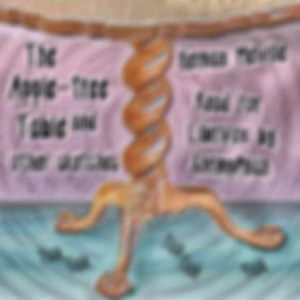 Apple-Tree Table, and Other Sketches, The by Herman Melville (1819 - 1891)