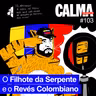 O Filhote da Serpente e o Revés Colombiano