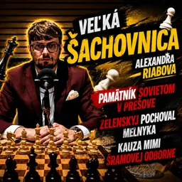 Podcast # 1: Veľká šachovnica_ Pamätník Sovietom v Prešove, Melnyk a Kauza Mimi Šramovej