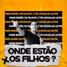 ONDE ESTÃO OS FILHOS?