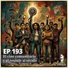 EP193: El cine comunitario y el resistir al olvido
