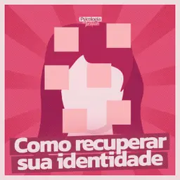 #281 - Como recuperar sua identidade depois de um relacionamento tóxico