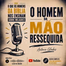 O HOMEM DA MÃO RESSEQUIDA