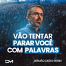 VÃO TENTAR PARAR VOCÊ COM PALAVRAS