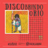 DISCObrindo o Rio #04 - Los Djangos - Raiva Contra Oba Oba