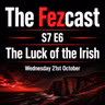 S7E7: The Luck of the Irish?