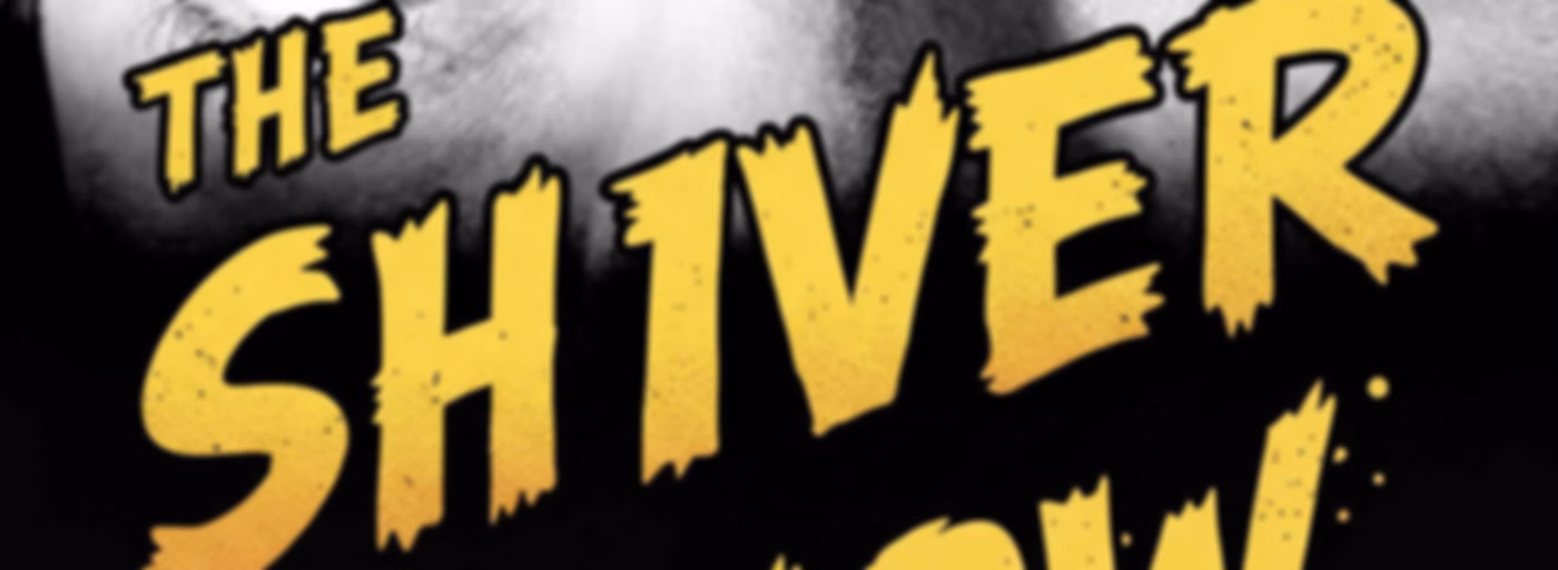 The Shiver Show