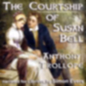 Courtship of Susan Bell, The by Anthony Trollope (1815 - 1882)