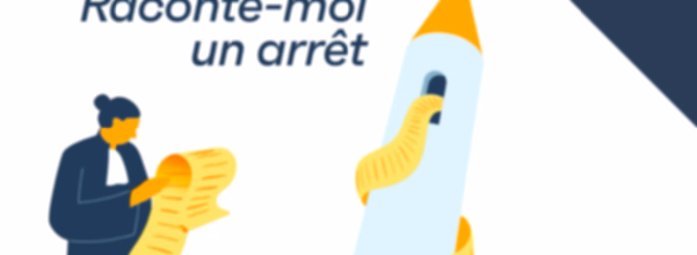 Raconte-moi un arrêt