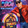All About The 80s with Rob Charles 11-8-25